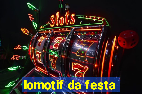 lomotif da festa